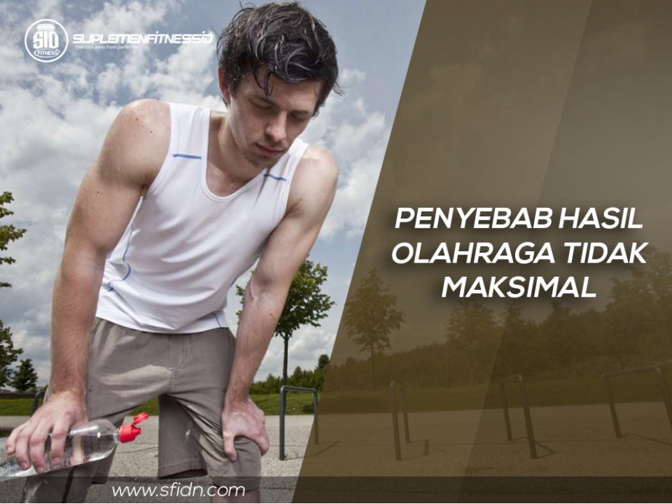 Inilah Penyebab Hasil Olahraga Tidak Maksimal Dengan Baik